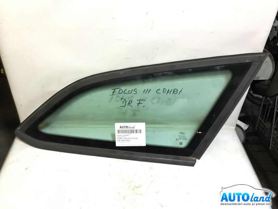 Geam Lateral Dreapta Spate Fix Ford FOCUS III Turnier 2010-2014
