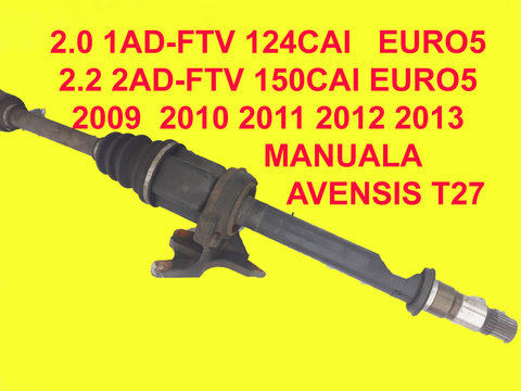PLANETARA DREAPTA LUNGA AVENSIS T27 2009~2015 2.0 1AD-FTV SAU 2.2 2AD-FTV MANUALA Euro 5